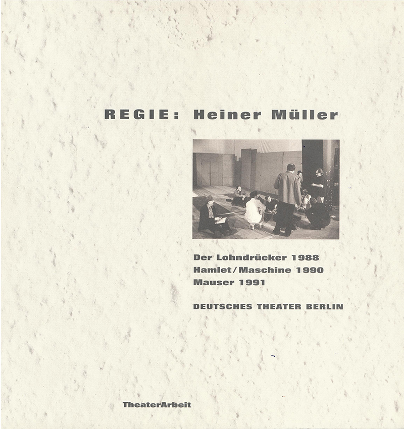 Theaterdokumentation, Theaterarbeit, Heiner Müller, Deutsches Theater, Martin Linzer, Peter Ullrich