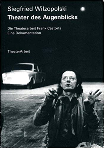 Theaterdokumentation, Theaterarbeit, Frank Castorf, Siegfried Wilzopolski