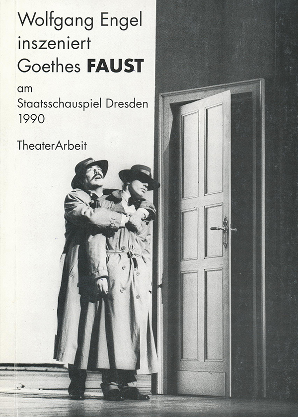 Wolfgang Engel inszeniert Faust am Staatsschauspiel Dresden 1990