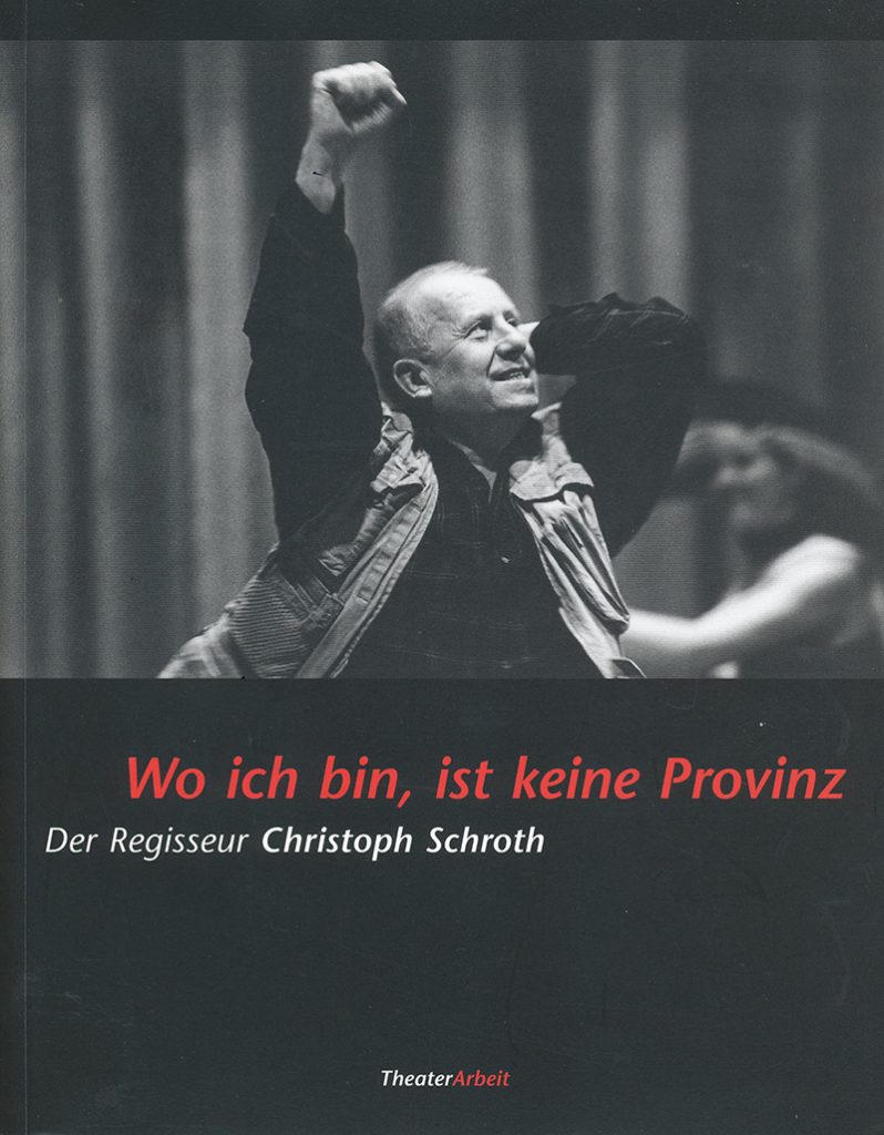 Theaterdokumentation, Theaterarbeit, Christoph Schroth, Martin Linzer, Renate Ullrich, Peter Ullrich, Jürgen Flimm
