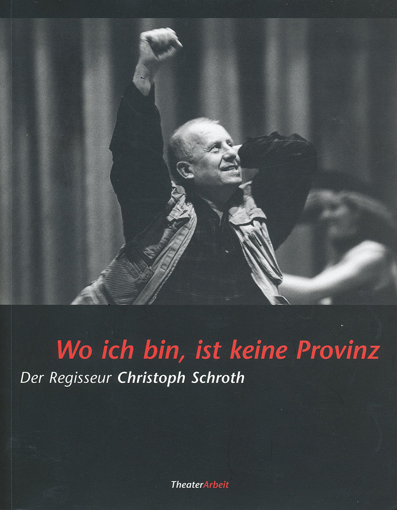 Theaterdokumentation, Theaterarbeit, Christoph Schroth, Martin Linzer, Renate Ullrich, Peter Ullrich, Jürgen Flimm