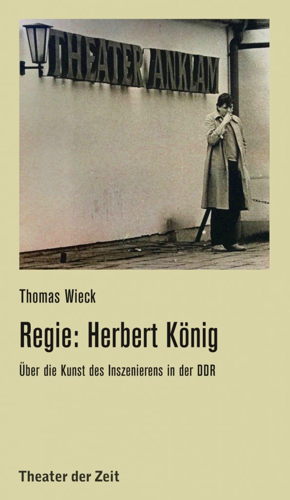 Thomas Wieck, Herbert König, Theater der Zeit, Theater Anklam
